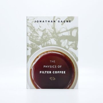 The Physics of Filter Coffee by Jonathan Gagné